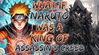 What If Naruto Was a King Of Assassin's Creed