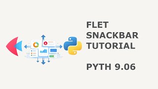 42 Hands-On Flet Tutorial: Adding a Snackbar with State and Event Handlers PYTH 9.06