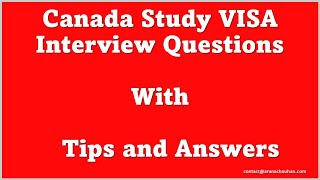 Canada Study Visa Interview Questions 2023 - Based on Students Interviews