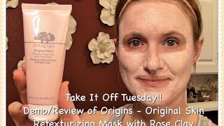 Take It Off Tuesday!! Demo/Review of Origins - Original Skin - Retexturizing Mask with Rose Clay