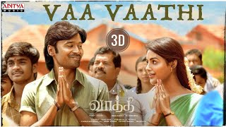 Vaa Vaathi Song 3D | Vaathi Songs | Dhanush, Samyuktha | GV Prakash Kumar | Tamil