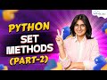 Sets In Python (Part -2) | Python Tutorial - Python Full Course For Beginner