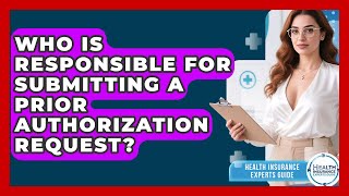 Who Is Responsible for Submitting a Prior Authorization Request?