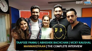 Taapsee Pannu, Abhishek Bachchan, Vicky Kaushal | Manmarziyaan | The Complete Interview