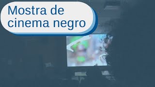 UnB sedia 5ª Mostra de Cinema Negro