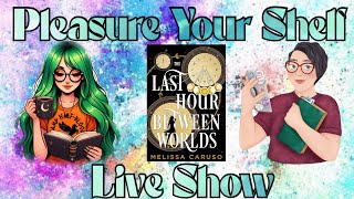 The Last Hour Between Worlds | Pleasure Your Shelf Bookclub Chat