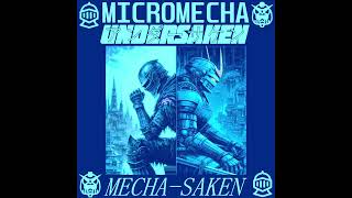 UNDERSAKEN \u0026 MICROMECHA - MECHA-SAKEN