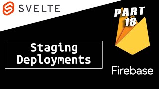 Staged deployment - Svelte Firebase Starter - Part 18