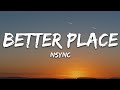 NSYNC - Better Place (Lyrics)