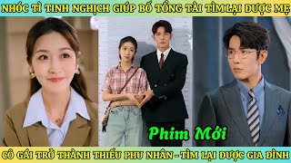 Nhóc Tì Tinh Nghịch Giúp Bố Tổng Tài Tìm Lại Mẹ - Cô Gái Trở Thành Phu Nhân Tìm Lại Được Gia Đình