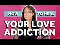 How To Heal - Love Addicts | Anxious Preoccupied Attachment Style