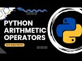 Python Arithmetic Operators Made Easy! | Beginner's Guide