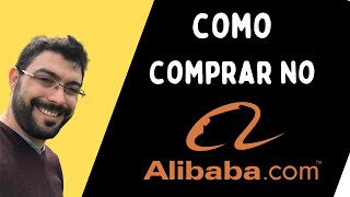 COMO COMPRAR NO ALIBABA - Como importar do Alibaba