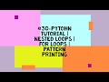 #30-PYTHON TUTORIAL | NESTED LOOPS | FOR LOOPS | PATTERN PRINTING