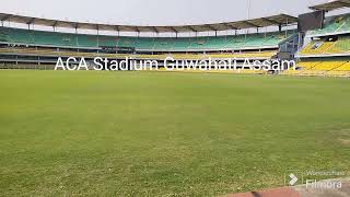 ACA Stadium,Barsapara,Guwahati(Assam)  বৰ্ষাপাৰা ক্ৰিকেট ষ্টেডিয়াম, গুৱাহাটী(অসম)