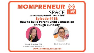 EP115: "How to build Parent-Child Connection through Curiosity" With Chan Lup Wai