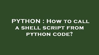 PYTHON : How to call a shell script from python code?