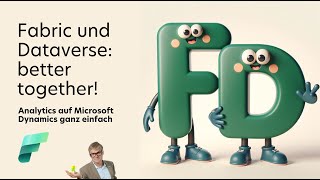 Fabric und Dataverse: better together! Analytics auf Microsoft Dynamics 365 ganz einfach