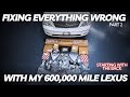 Fixing EVERY THING Wrong With My 600,000 Mile Lexus! Starting from the Back