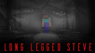 Minecraft Creepypasta | LONG LEGGED STEVE