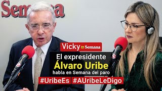 El expresidente Álvaro Uribe Vélez habla en Semana del paro nacional | Vicky en Semana