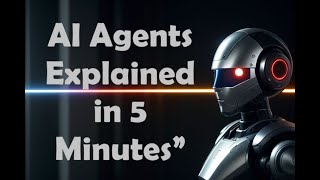 "AI Agents Explained in 5 Minutes"