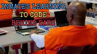 INMATES LEARNING TO CODE BEHIND BARS