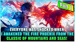 [Part 1] Everyone Was Shocked When Awakened The Fire Phoenix From The Classic Of Mountains And Seas!