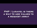 PHP : Laravel is there a way to add values to a request array