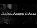 Charlas con el Cronista EP1 | Francisco de Paula de Borbón, el infante progresista (1794-1865)