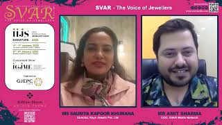 SVAR in Conversation with Saumya Kapoor Khurana, Director, Kays Jewels about IIJS Signature 2025