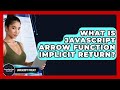 What Is JavaScript Arrow Function Implicit Return? - JavaScript Toolkit