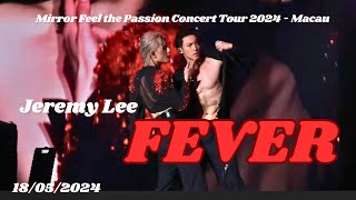 [Jeremy 4K Focus] Jeremy x Stanley - Fever | 2024518 MIRROR FEEL THE PASSION CONCERT TOUR 2024 Macau