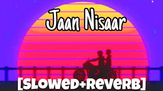 Jaan Nisaar [Slowed & Reverb] | Arjit Singh | Bollywood | SOUNDKNOT