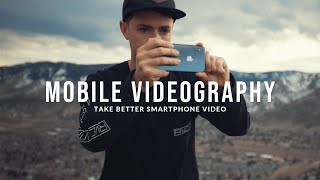 Take better smartphone videos. | MOBILE VIDEOGRAPHY