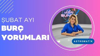 AstroSunny - Şubat Ayı Burç Yorumları | Astromatik