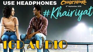 KHAIRIYAT ((16D Audio not 8D Audio)) | CHHICHHORE | Sushant, Shraddha | Pritam, Amitabh Bhattacharya