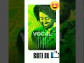 Binte Dil Only Vocals #onlyvocals #nomusic #songvocals