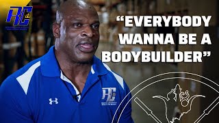 Ronnie Coleman Explains Real Meaning of "Everybody Wanna be a Bodybuilder..." | Ronnie Coleman