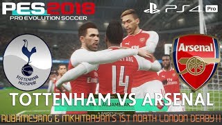 PES 2018 (PS4 Pro) Tottenham v Arsenal PREMIER LEAGUE 10/2/2018 NORTH LONDON DERBY 1080P 60FPS