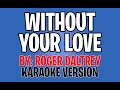 Roger Daltrey - Without Your Love (Karaoke Version)