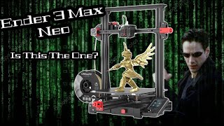 NEW Creality Ender 3 Max Neo - Is it the One?