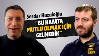 Mutluluğun bir formülü var mı? Serdar Kuzuloğlu anlattı - Açık Konuşalım