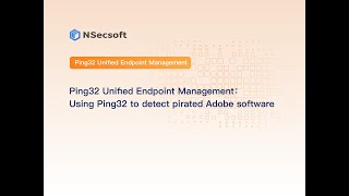 Ping32 Unified Endpoint Management：Using Ping32 to detect pirated Adobe software