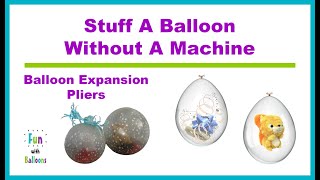 Stuff A Balloon Without A Balloon Stuffing Machine - Balloon Expansion Pliers