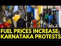 Fuel Price In Karnataka | Protests Erupt In Karnataka After Hikes In Petrol And Diesel Prices