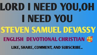 ENGLISH DEVOTIONAL SONG🥰 || LORD I NEED YOU OH I NEED YOU ||STEVEN SAMUEL DEVASSY|| LYRICS VIDEO 🥰🥰