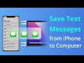 [3 Ways] How to Save Text Messages from iPhone to Computer (Windows & Mac) 2023