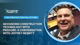 Advancing Construction Technology with Procore: A Conversation with Jeffrey Nesbitt