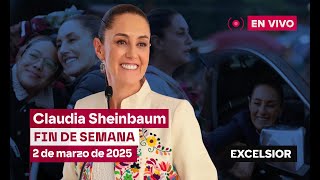 Claudia Sheinbaum fin de semana, 2 de marzo de 2025 | EN VIVO